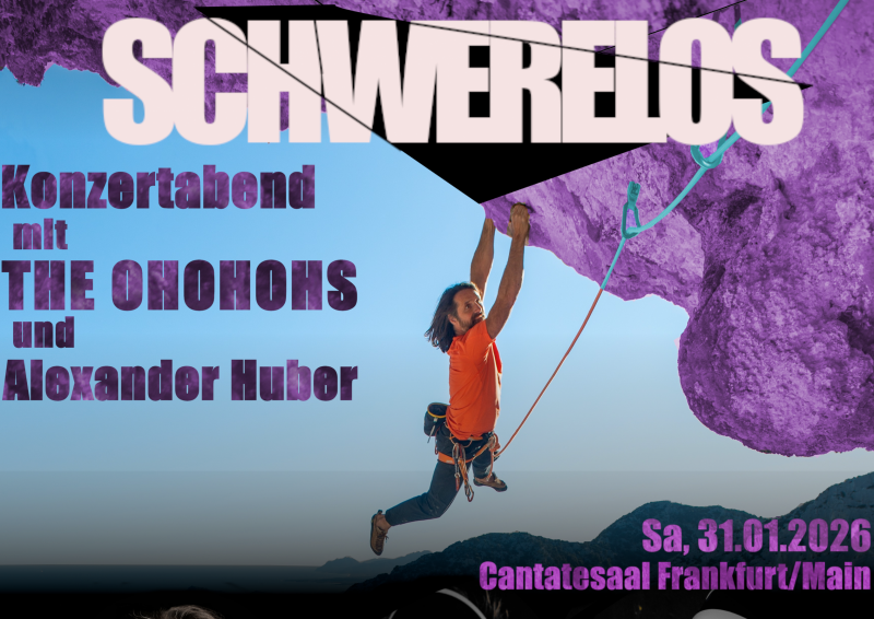 SCHWERELOS - Musik trifft Klettern <br />
. THE OHOHOHS und Alexander Huber