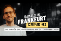 Damals in Frankfurt CRIME #2. Die große Show-Premiere