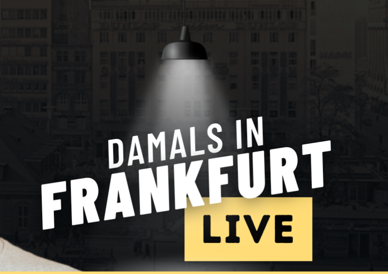 Damals in Frankfurt LIVE . Mit den besten Geschichten aus allen bisherigen Shows